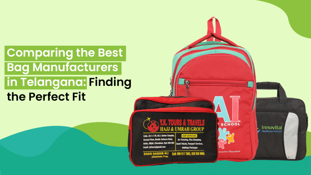 Comparing the Best Bag Manufacturers in Telangana: Finding the Perfect Fit